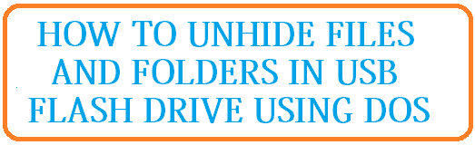 how to unhide files and folders in usb flash drive using dos