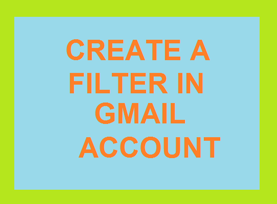 create a filter in gmail account