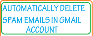 automatically delete spam emails in gmail account