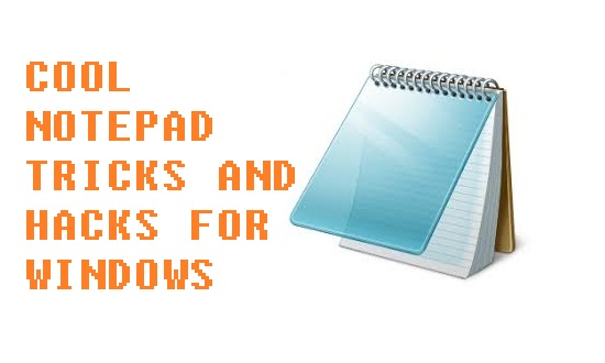 COOL NOTEPAD TRICKS, HACKS AND CODES FOR WINDOWS
