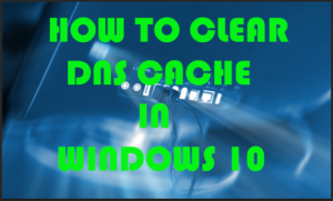 clear DNS Cache in windows 10