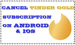 Cancel Tinder Gold Subscription on android and iPhone