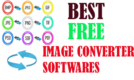 10 Best Free Image Converter Software for Windows PC