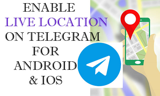 How to Enable Live Location on Telegram for Android and iOS devices