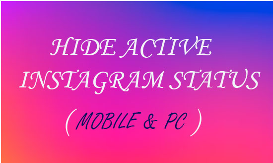 Hide Active Instagram Status on mobile and computer