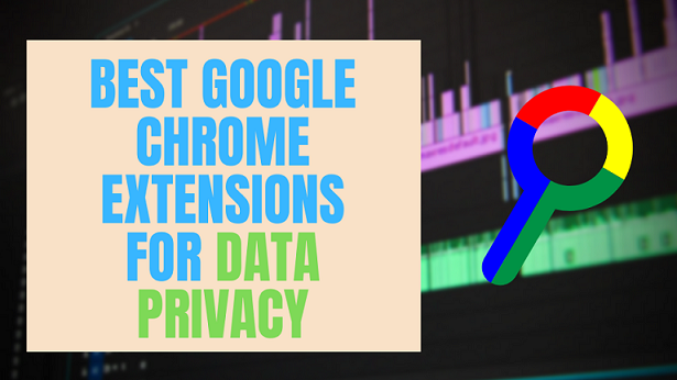 Best Google chrome extensions for Data Privacy