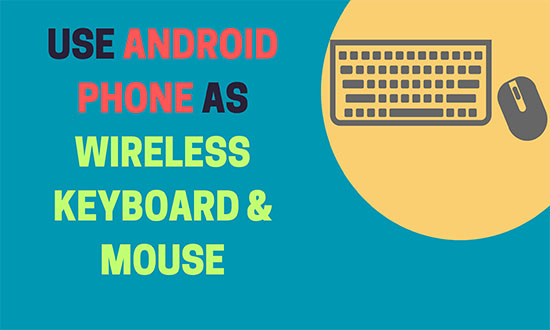 use android phone as wireless keyboard and mouse Android phone acting as Bluetooth mouse and keyboard on Windows PC