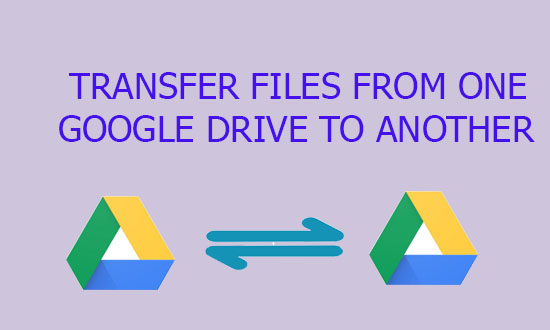 Transfer files from one Google Drive to another