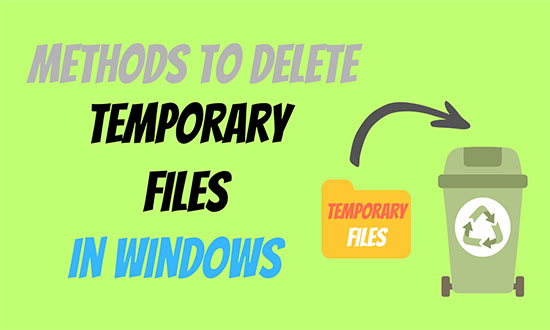 METHODS TO DELETE TEMPORARY FILES IN WINDOWS